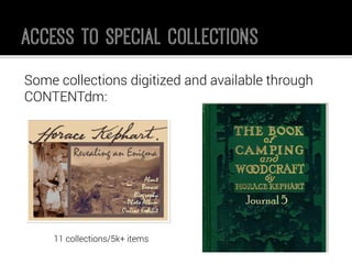 Some collections digitized and available through CONTENTdm: 
11 collections/5k+ items  