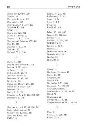 400
anιl KcislcI, 320
22
(Ί~οφιcl, (i., 23Ω
αρsiρl~ki, Κ.. 1:η
ιΧΗΗ)L, Π
(!οl1ρη, 25, 12,J, 24.J
('0J1cπ 311(]Hcr·sl1, 27
c:oxctCl",Η. s. :χι. 239
σ,χ. u..219
('οχΓ01χJ, Α. F., 2··10
(λc·ωωι<ι. 22
αιtli-uHl. Ν .. τ.. :ιω
D
Dcιvi~. ::Ι.. :ιω
U.-1nl1Pnω1(l R.oωnson . 318
naιt11cπ. J. Υ.. 9 I.J:31
ιic S·"aΓl, Η., J:31
Dc·ιlclcinιι Π.., 23, 74
rlι-,l Ρeπο. S<·iμio. 15
l)ρs(:.-irtf's. 1-l..17, 247
Dicnc'l" ηηιl DicHCI, 244 :320
Dίι-,111!1· ωΗl Stω)<·ιη. :120
Uiri<'l1leι, 74
nocls. Η. 1:31
Dωssos, C. 240, 2G.3,283. 320
Dίι-,nrto11n? ,Τ., 240
Ε
El>lJinlωns et ;-ιll, 17, 48. 2:10. 2.JO
Jiα,lρ !-:l;:H't·l1niφ1e, 20
F:(l·"a!'(]Sa.ω:l F,svatxl. :320
ENIAr. :η
F .. 2.31, 320
bt<OHe<nen<IY. ,J.. 1:Jl
En!er, 19. 74
Ε,ν.-ιω, G., 240
Pellf'Γ, Υ .. :)28. :ΗΠ
Ρeπω-ιt, 17. 247. 351
}'ί)οη,ιαi. l[J
FisJ1Jx,in, Κ. 391, :397
FΟΠΤΠλ:S:. 32
Poω·ie1·, .Τ. 21, 74
Fr·aπcίscιιs Yicιa, 1G
Preι:l1f't, 24
1-'rep/ 24, 74
G
c:.-ilois, 22
ΕΥΡΕΤΗΡΙΟ
c:.-inl;-ιno, Ciωl.-1.n10, 10
Gaιιss. 21, 22
Gcτgonnc, 22
Gίπιηrt, 120
C:ne({enko, U..'., 314
Goo(]tnan, 'J"., 120.1:32
Gn:ιttan-(;uίrnιcss, 1
Grotlιι-,nrlif'<"k. Α., 29, ;)(), lΣι
C:iΊdel, ω
Gr·assrηaπn, 22
λ!. .)., 240
Gn,cgc·nl,c·inHT Η.  ., 1:38,240
Η
Ηωη·. 24
[[;1111. 1,.-S 2:}Ο 240
Ha1lcl, Γ .. 132
 