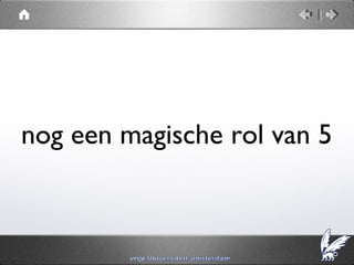 nog een magische rol van 5
 