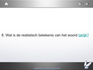 8. Wat is de realistisch betekenis van het woord talrijk?
 