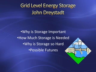 •Why is Storage Important
•How Much Storage is Needed
•Why is Storage so Hard
•Possible Futures
 