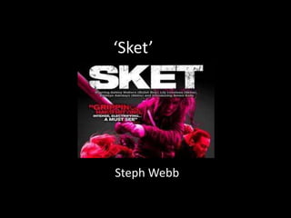 ‘Sket’
Steph Webb
 