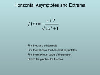Horizontal Asymptotes and Extrema ,[object Object],[object Object],[object Object],[object Object]