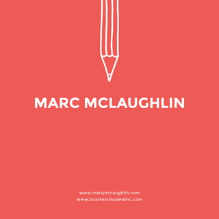 www.marcjmclaughlin.com 
www.businessmodelsinc.com 
MARC MCLAUGHLIN 
 