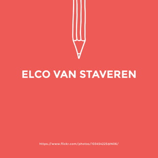 https://www.flickr.com/photos/103454225@N06/ 
ELCO VAN STAVEREN 
 