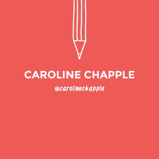 @carolinechapple 
CAROLINE CHAPPLE 
 