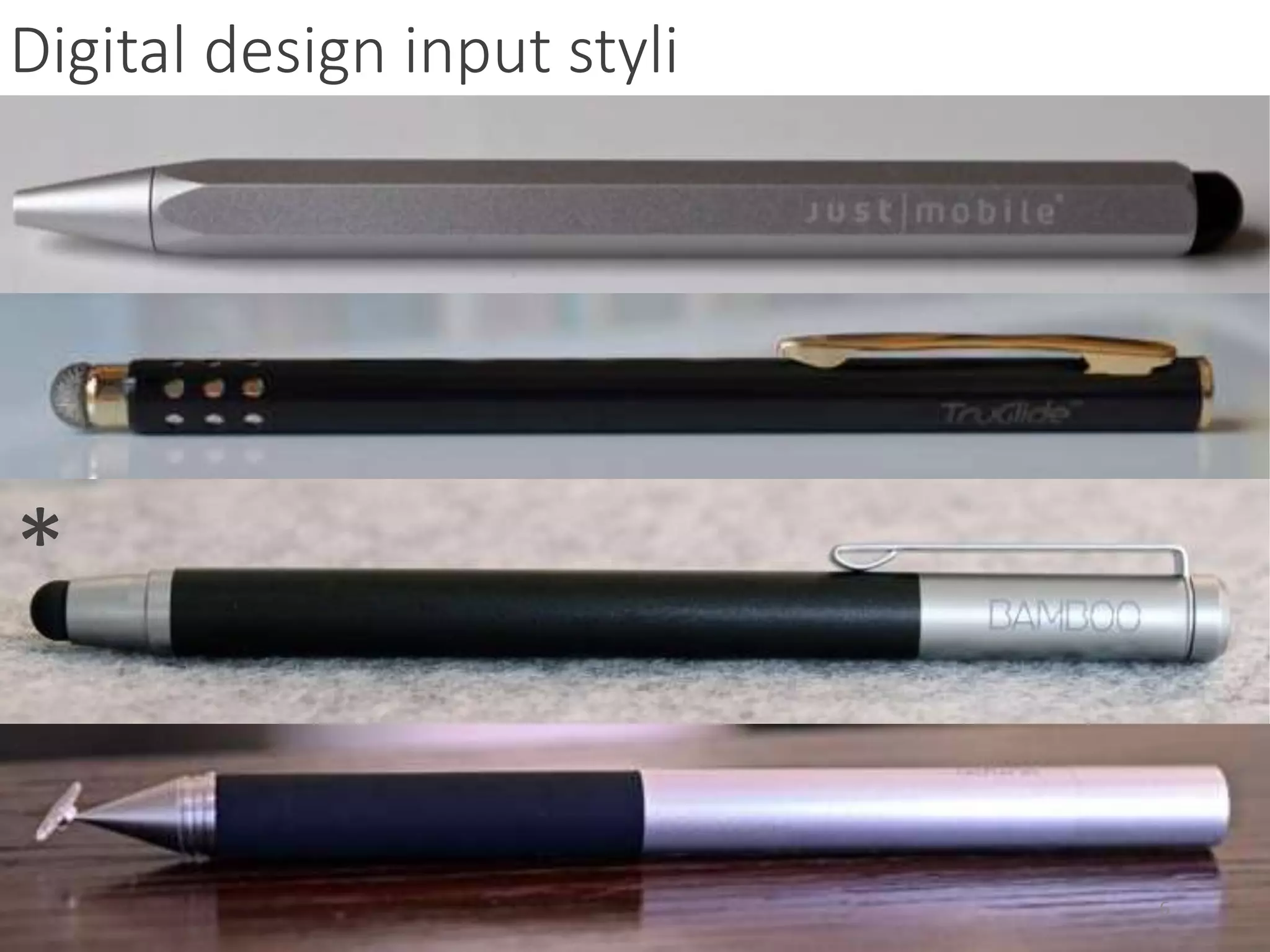 Digital design input styli
*
6
 