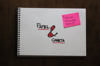 Valide no Papel: Prototipagem e testes de interfaces mobile