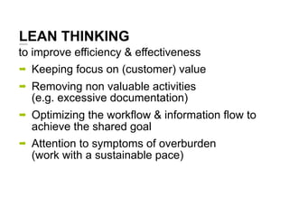 LEAN THINKING
to improve efficiency & effectiveness
➡ Keeping focus on (customer) value

➡   Removing non valuable activit...