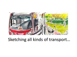 Sketching all kinds of transport…

 