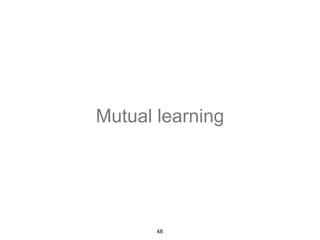Mutual learning 
48 
 