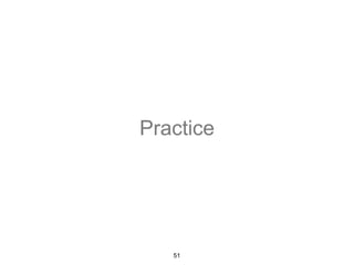 Practice 
51 
 