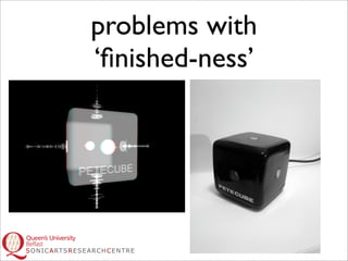 problems with
‘ﬁnished-ness’
 