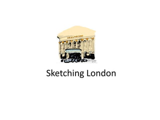Sketching London
 