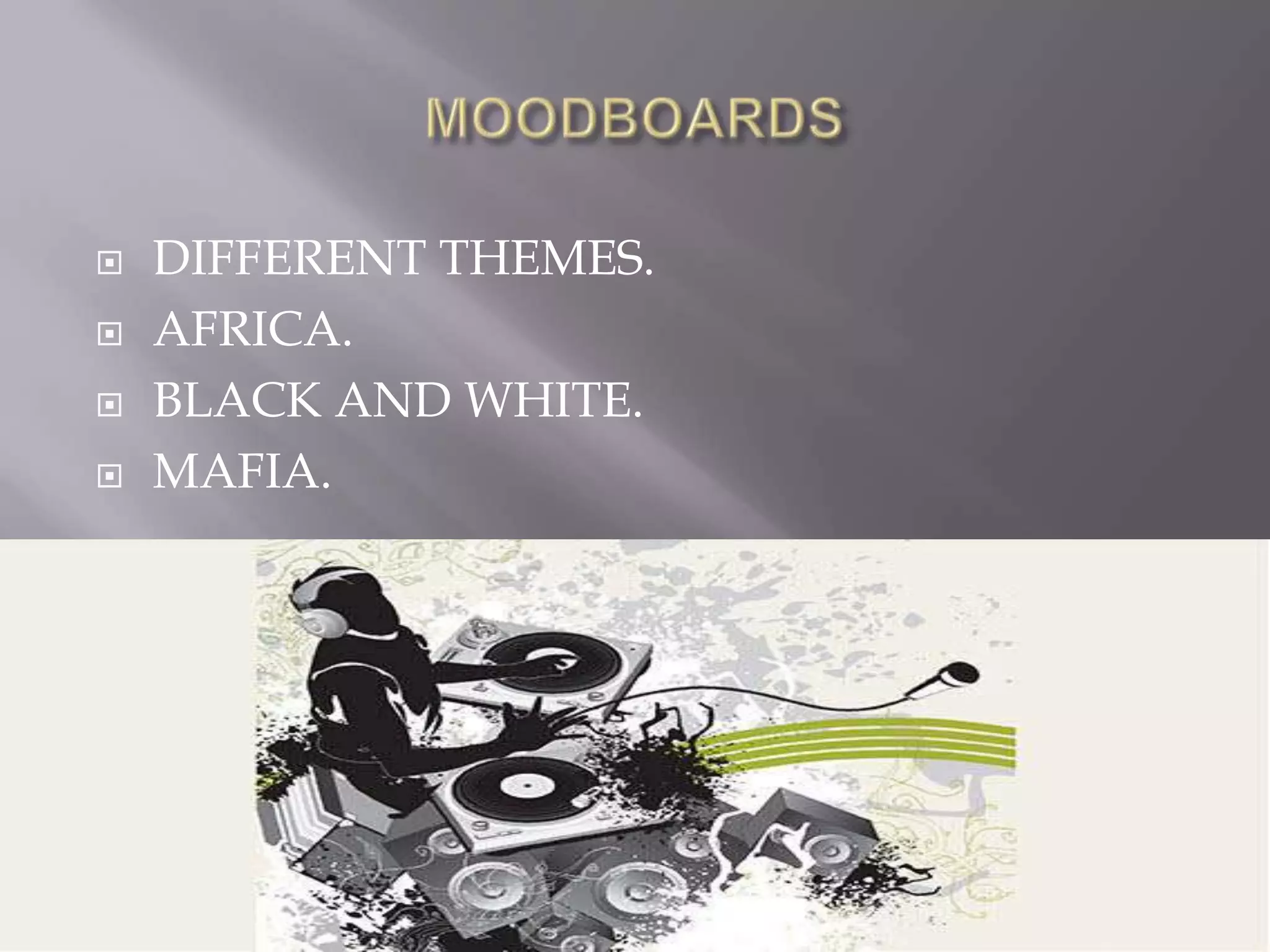 MOODBOARDS DIFFERENT THEMES.AFRICA.BLACK AND WHITE.MAFIA.