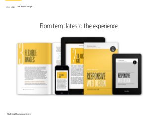 From templates to the experience
Sketching the user experience
The responsive ageIntroduction
 