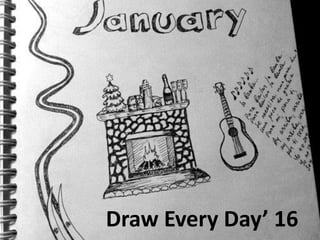 Draw Every Day’ 16
 