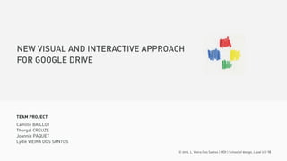 © 2016. L. Vieira Dos Santos | MDI | School of design, Laval U. | 15
TEAM PROJECT
Camille BAILLOT
Thorgal CREUZE
Joannie PAQUET
Lydie VIEIRA DOS SANTOS
 