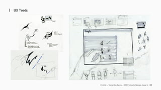 © 2016. L. Vieira Dos Santos | MDI | School of design, Laval U. | 22
| UX Tools
 