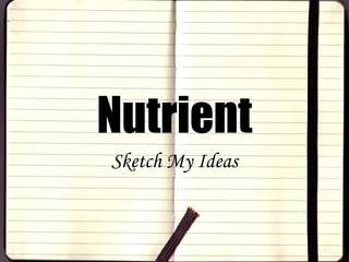 Nutrient Sketch My Ideas 