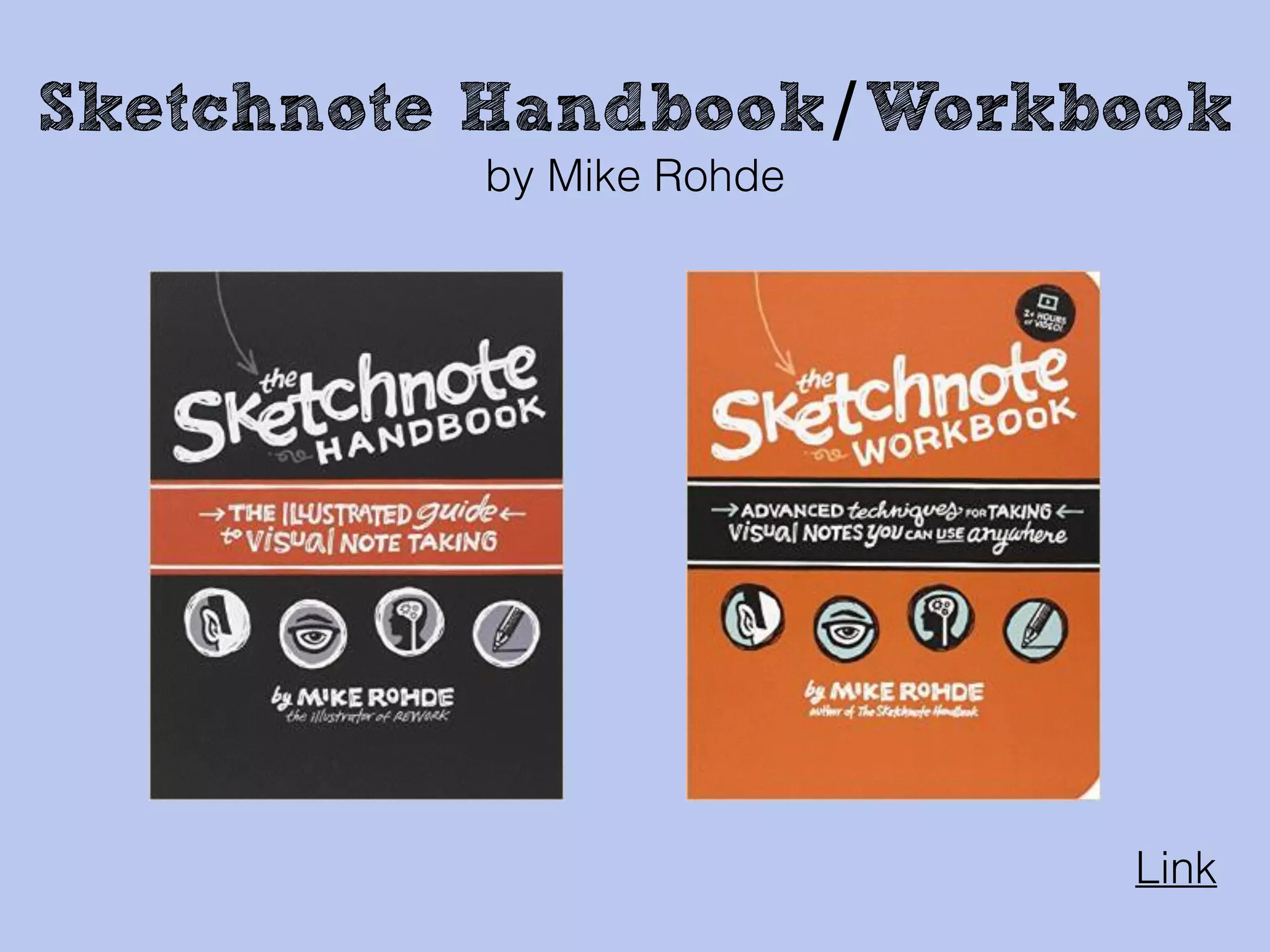Link
Sketchnote Handbook/Workbook
by Mike Rohde
 