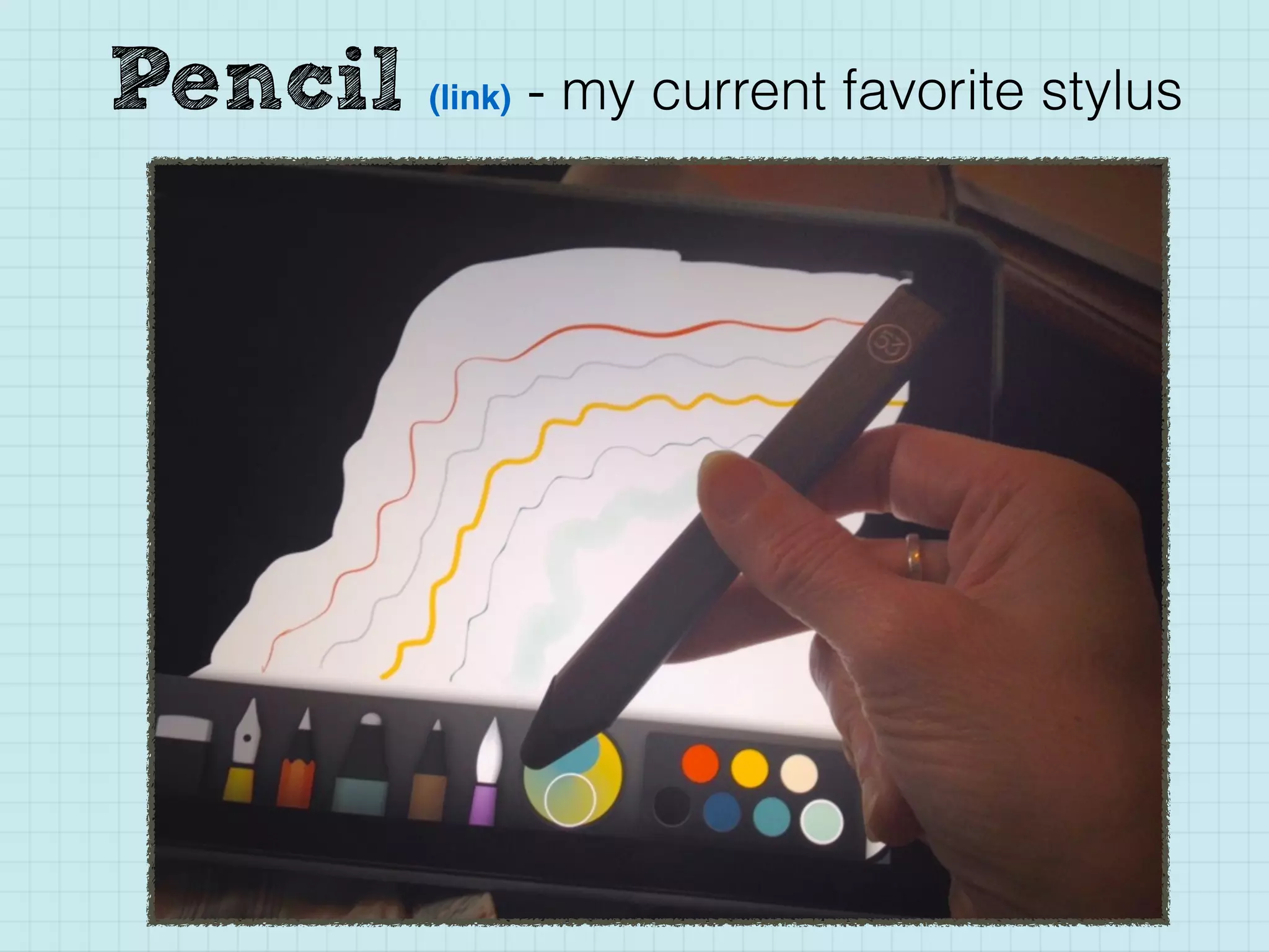 Pencil (link) - my current favorite stylus
 
