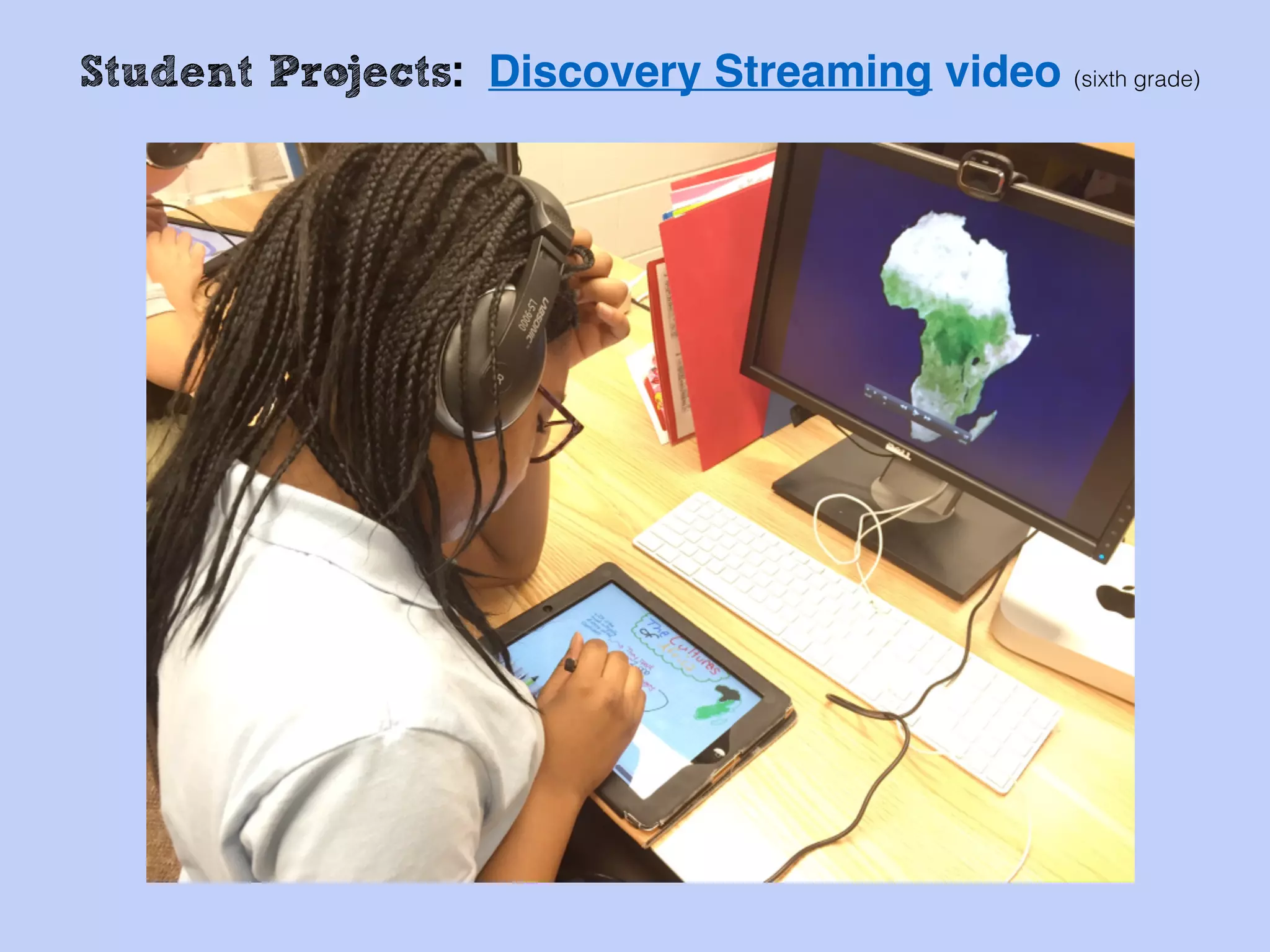 Student Projects: Discovery Streaming video (sixth grade)
 