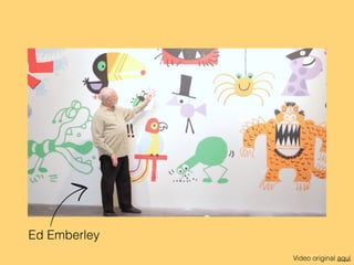 Video original aquí
Ed Emberley
 
