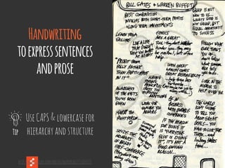 @boonych
http://www.flickr.com/photos/murdocke/7356840718
UseCAPS&lowercasefor
hierarchyandstructureTip
Handwriting
toexpresssentences
andprose
 