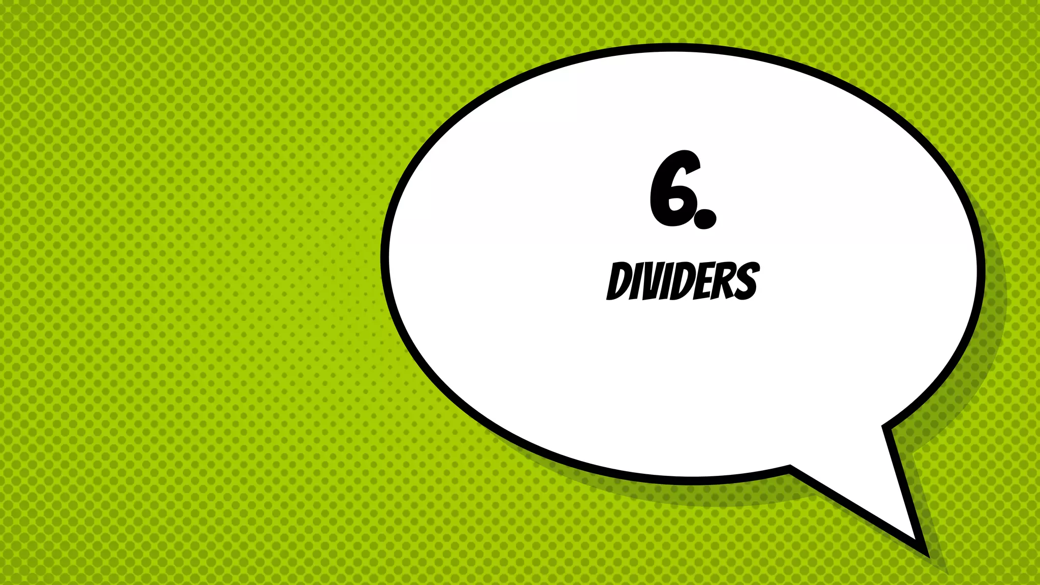 6.
dividers
 