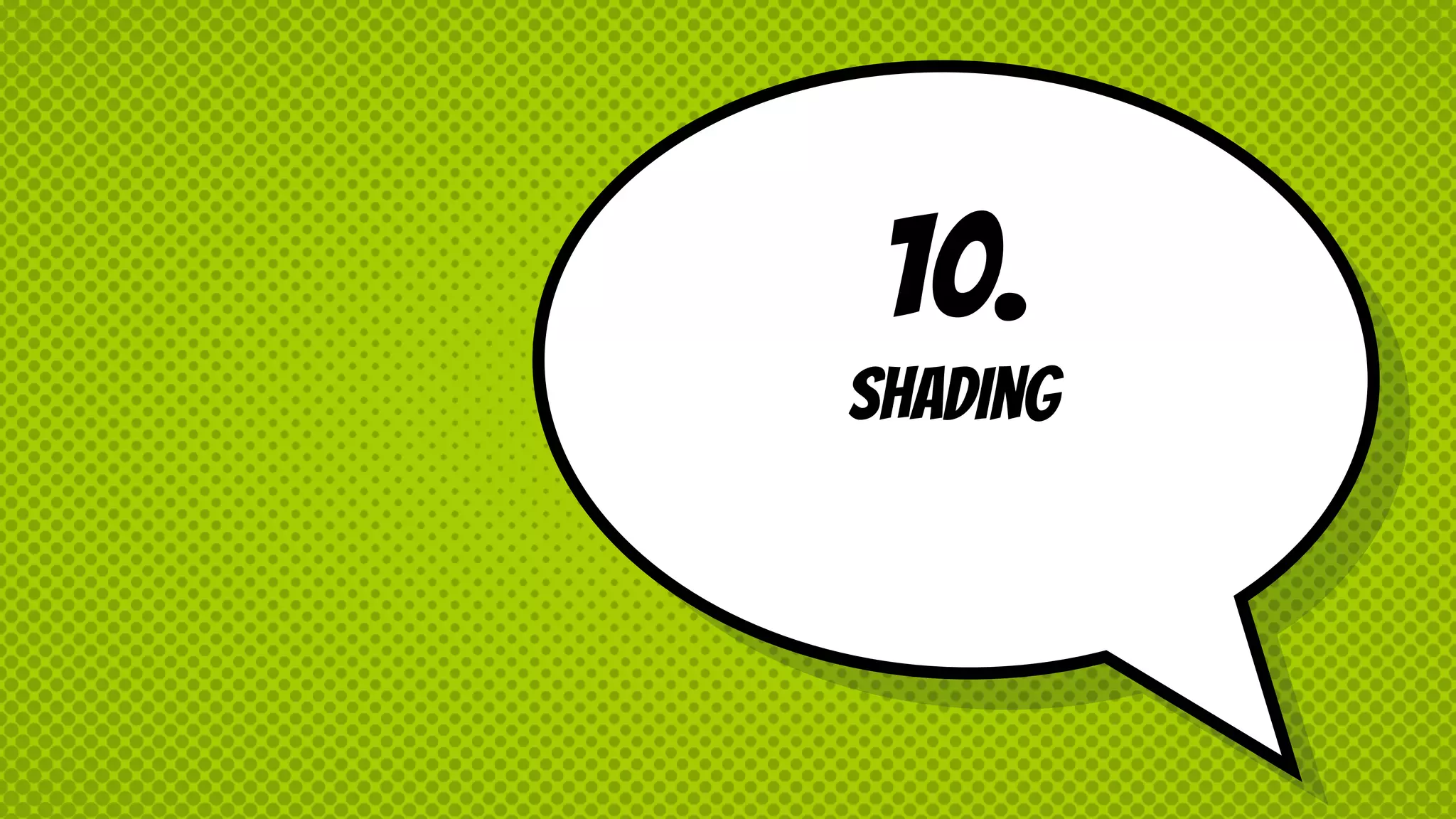10.
shading
 