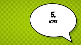5.
icons
 