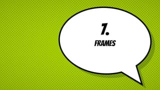 7.
frames
 