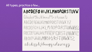 All types, practice a few….
 