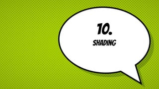 10.
shading
 