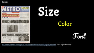 Hierarchy
WATCHMEN: Metro newspaper as The News Frontiersman [front page] by Annie Ok, Some Rights Reserved
Size
Color
Font
 