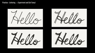 Practice - Lettering → Experiment and Get Fancy!
 