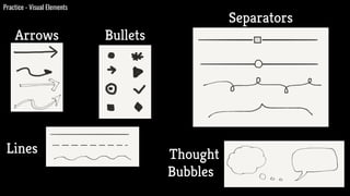 Practice - Visual Elements
Arrows Bullets
Lines
Separators
Thought
Bubbles
 