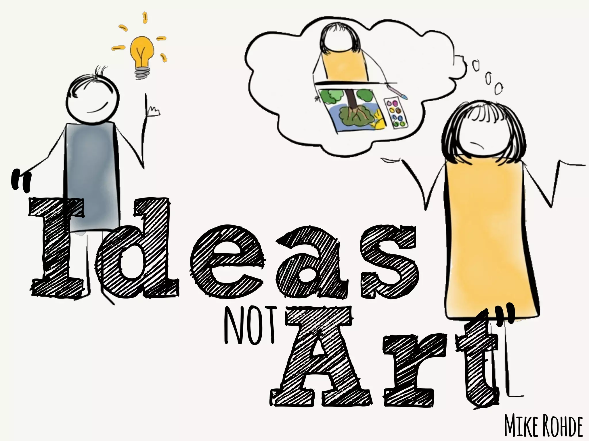 Ideas
MikeRohde
not
“
Art”
 