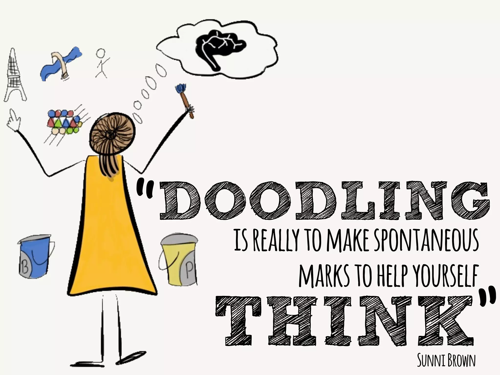 isreallytomakespontaneous
markstohelpyourself
THINK
DOODLING
”
“
SunniBrown
 