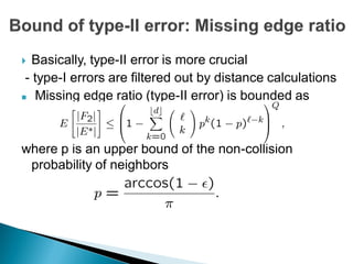   Basically, type-II error is more crucial
 - type-I errors are filtered out by distance calculations
 Missing edge rati...