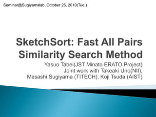 Yasuo Tabei(JST Minato ERATO Project)
Joint work with Takeaki Uno(NII),
Masashi Sugiyama (TITECH), Koji Tsuda (AIST)
Seminar@Sugiyamalab, October 26, 2010(Tue.)
 