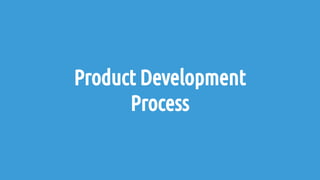 Product Development
Process