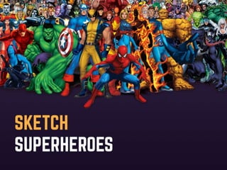 Sketch superheroes - Tips and Tricks