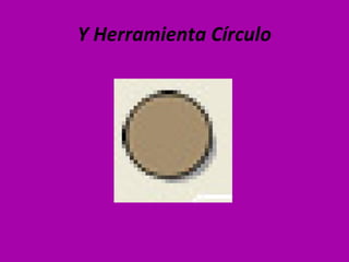 Y Herramienta Círculo
 