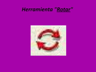 Herramienta "Rotar"
 