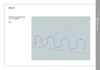 stap 3:



Selecteer de golvende lijn,
d.m.v. 3x klikken.

vlak.
 
