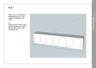 stap 1:


Teken een lijn met golvende
beweging met ‘arc’ en ‘line’
volgens de afbeelding hier-
naast.

Tip:
Teken eerst een kubus, maak
daar een groep van en teken
daar de doorsnede van de
vaas tegen aan.
 