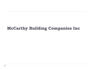 McCarthy Building Companies Inc
 