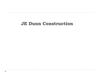 JE Dunn Construction
 